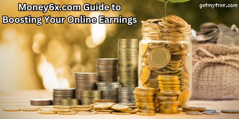 Money6x.com Guide to Boosting Your Online Earnings