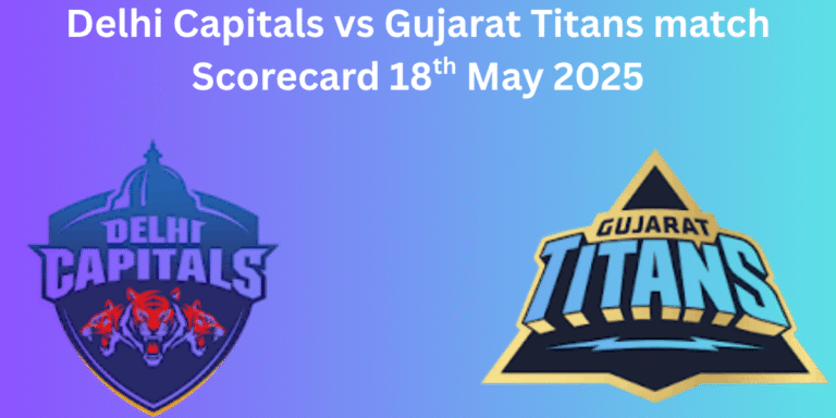 Delhi Capitals vs Gujarat Titans match Scorecard 18th May 2025