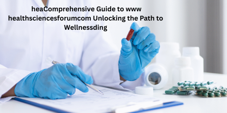 Comprehensive Guide to www healthsciencesforumcom Unlocking the Path to Wellness